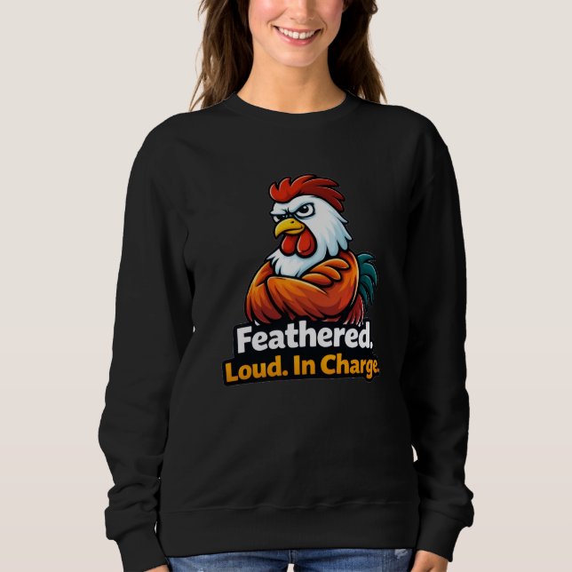 Feathered, Loud. in charge. Roster quote Sweatshirt (Vorderseite)