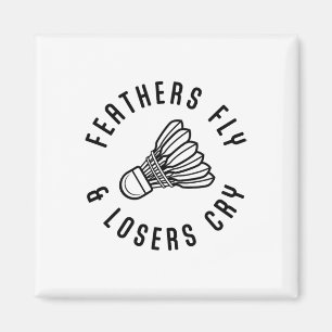 Feathers Fly Losers Cry Shuttle Badminton Player Magnet