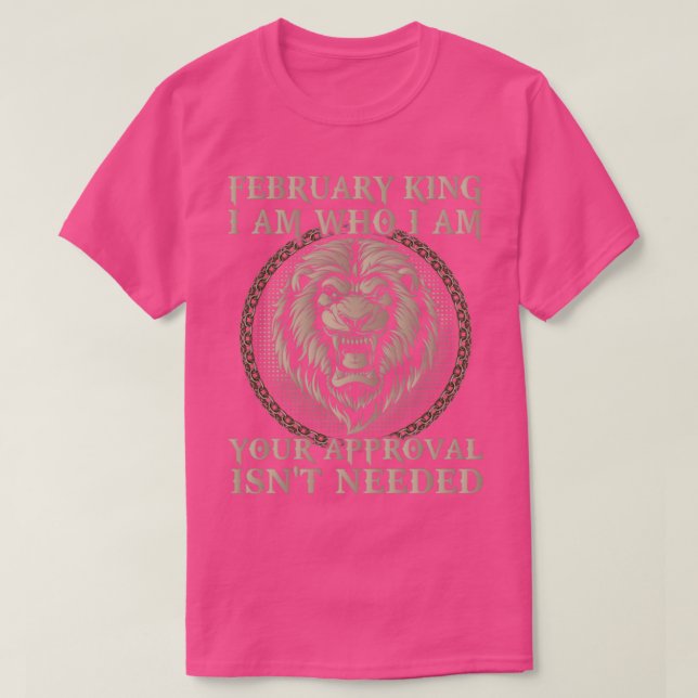 Februar King ich bin, wer ich bin Ihre Zustimmung  T-Shirt (Design vorne)