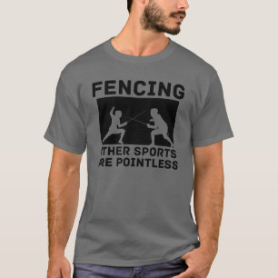 Fechten Andere Sportarten sind sinnlos Fechten Säb T-Shirt
