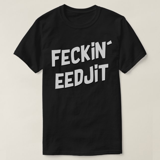Feckin Eedjit T-Shirt (Design vorne)