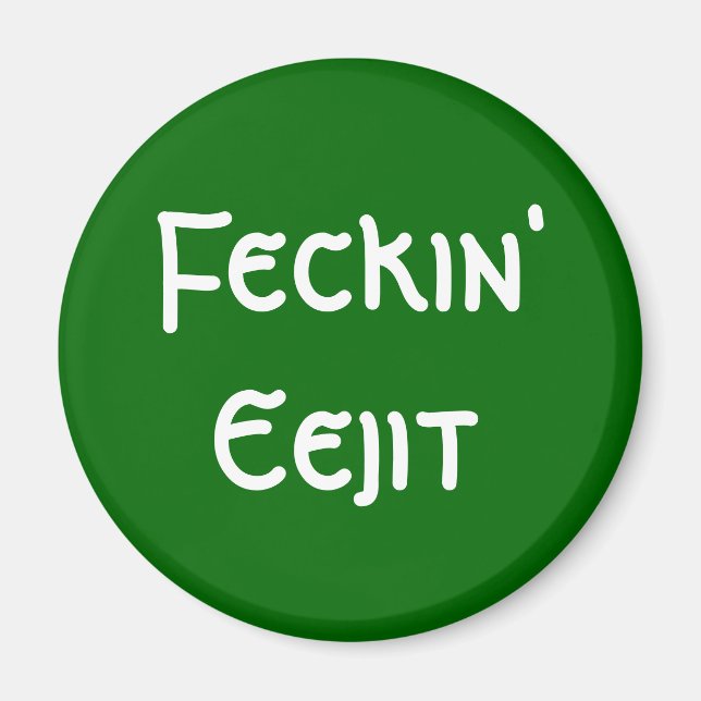 Feckin' Eejit Magnet (Vorne)