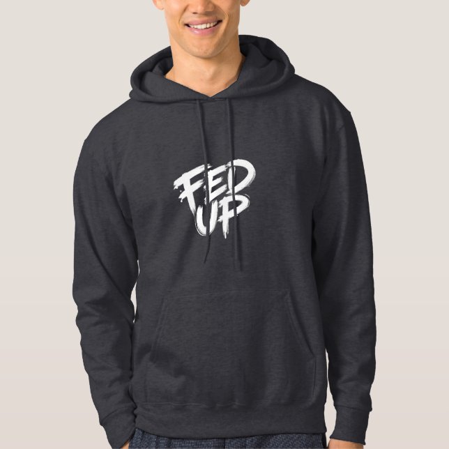 Fed Up Graffiti-Typografie Hoodie (Vorderseite)
