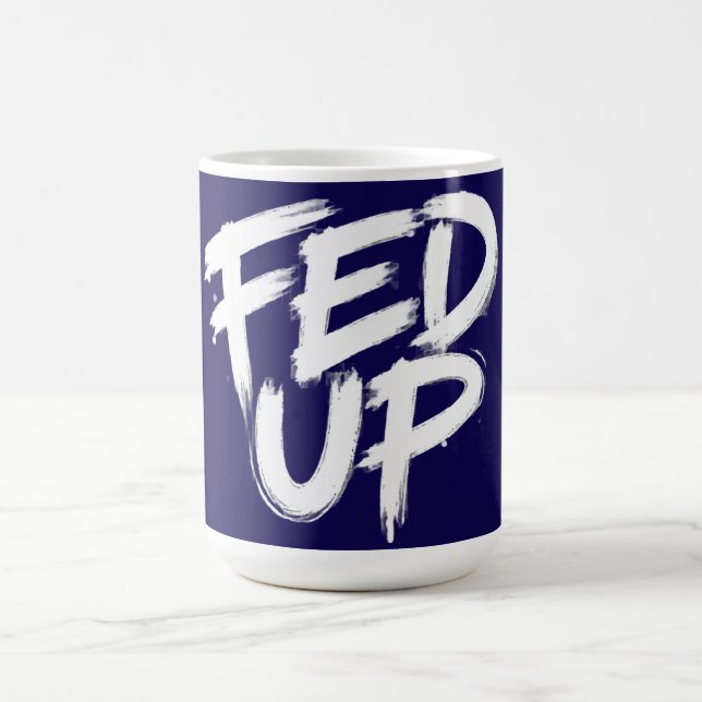 Fed Up Graffiti-Typografie Kaffeetasse (Mittel)
