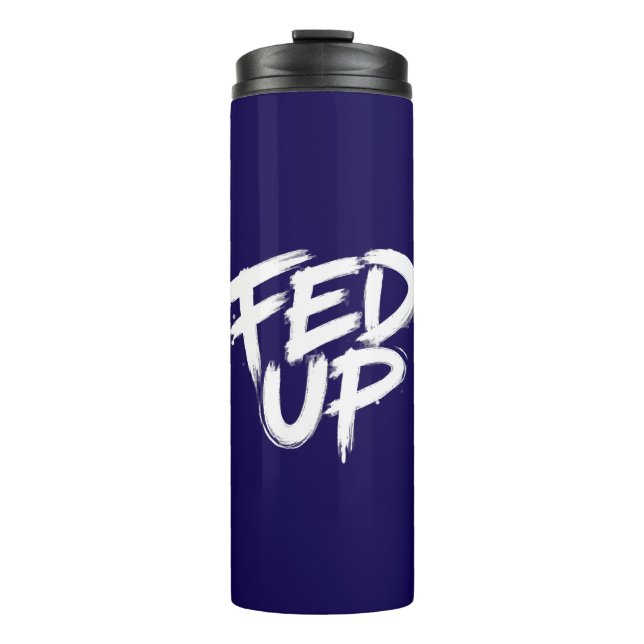 Fed Up Graffiti-Typografie Thermosbecher (Vorderseite)