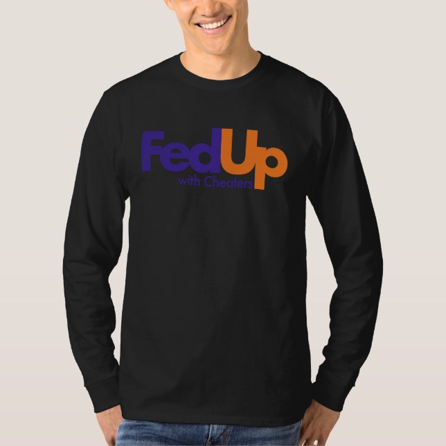 Fed Up with Cheaters Funny T-Shirt (Vorderseite)