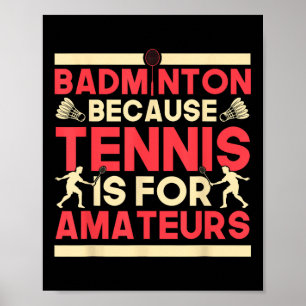 Federball Badminton Weil Tennis Für Amateure Ist Poster