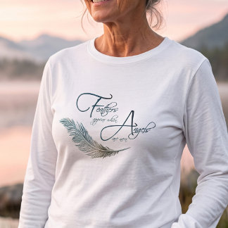 Federn erscheinen, wenn Engel in der Nähe sind T-Shirt