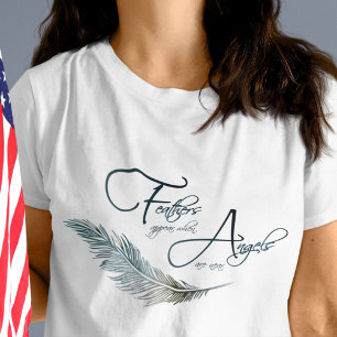 Federn erscheinen, wenn Engel in der Nähe sind T-Shirt