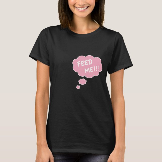 Feed Me - Funny Pregnancy Shirt (Vorderseite)