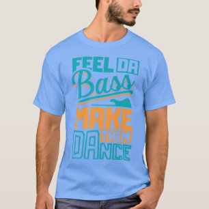 Feel da slap Bassgitarre und lassen sie Slap tanze T-Shirt