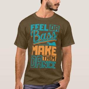 Feel da slap Bassgitarre und lassen sie Slap tanze T-Shirt