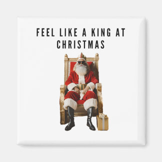 Feel like a true king at Christmas magnet