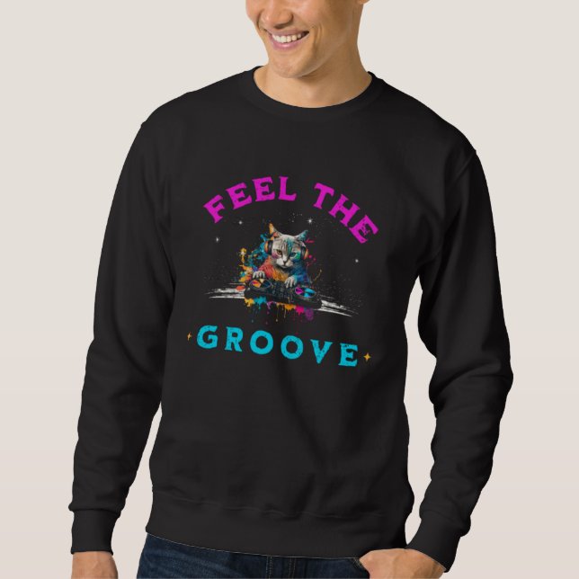 Feel The Groove House Music DJ Cat Kitty Vinyl Sweatshirt (Vorderseite)