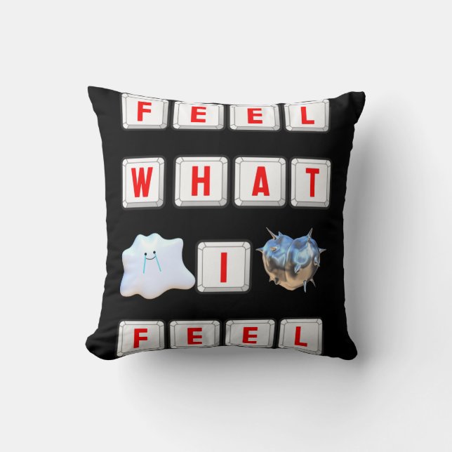 Feel What I Feel Kissen (Vorderseite)