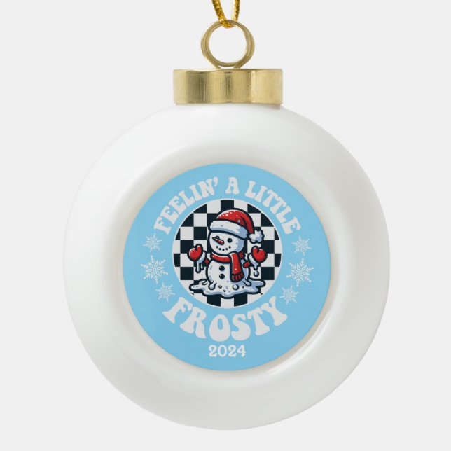 Feelin A Little Frosty Keramik Kugel-Ornament (Vorderseite)