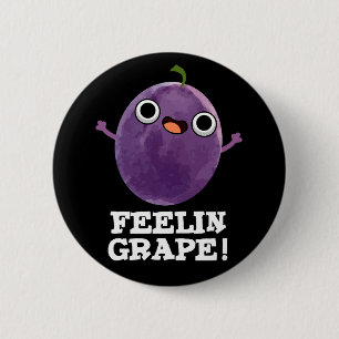 Feelin Grape Funny Frucht Pun Dark BG Button