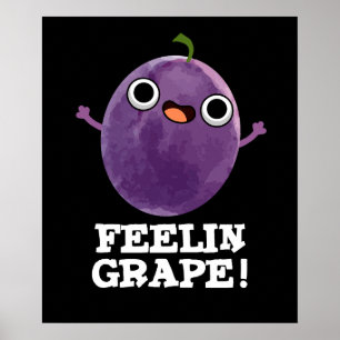 Feelin Grape Funny Frucht Pun Dark BG Poster
