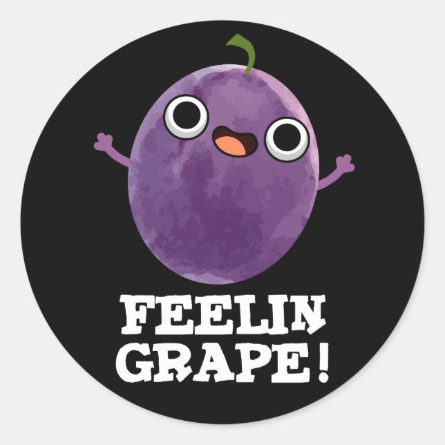 Feelin Grape Funny Frucht Pun Dark BG Runder Aufkleber (Vorderseite)