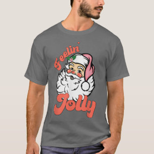 Feelin Jolly Niedlich Santa Claus Funny Xmas Holid T-Shirt