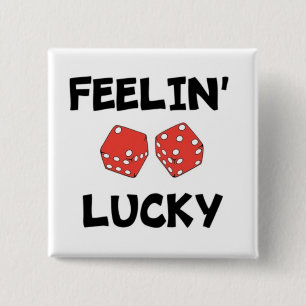 "FEELIN' LUCKY DICE BUTTON