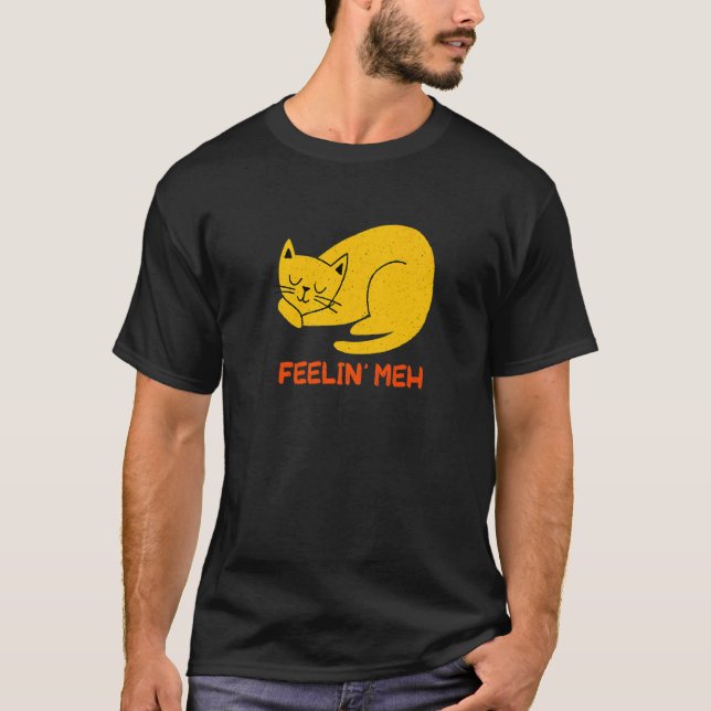 Feelin' Meh Cat  Lazy Kitten Inactive Introvert T-Shirt (Vorderseite)