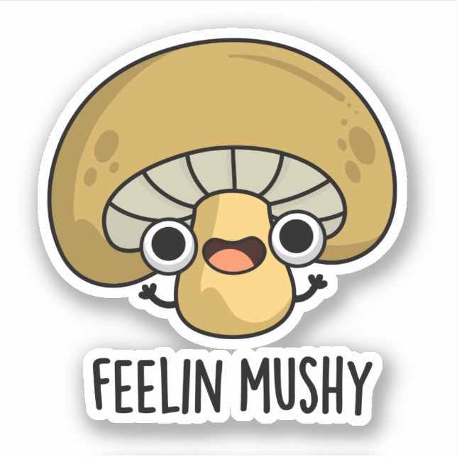 Feelin Mushy Funny Mushroom Pub Aufkleber (Vorderseite)