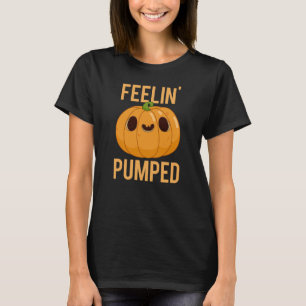 Feelin Pumped Funny Pumpkin Pun Dark BG T-Shirt