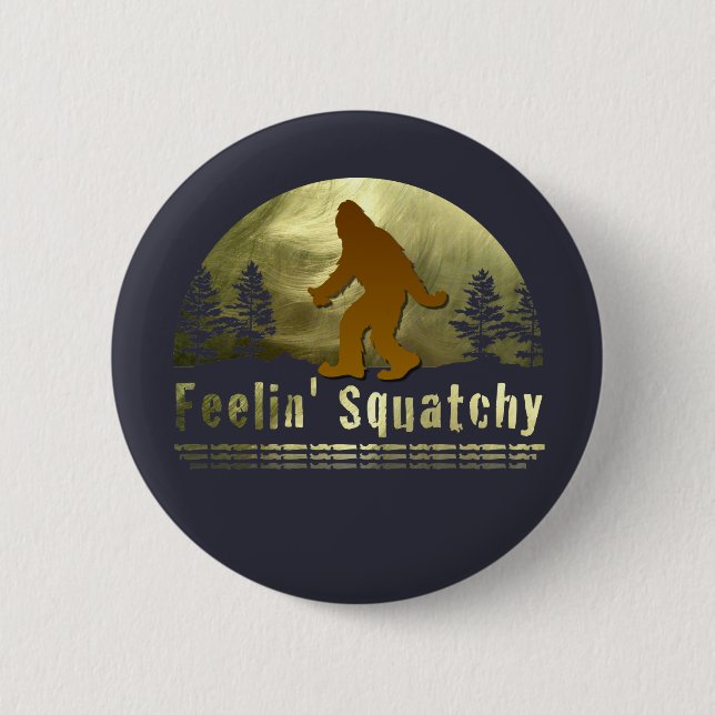 Feelin' Squatchy Button (Vorderseite)