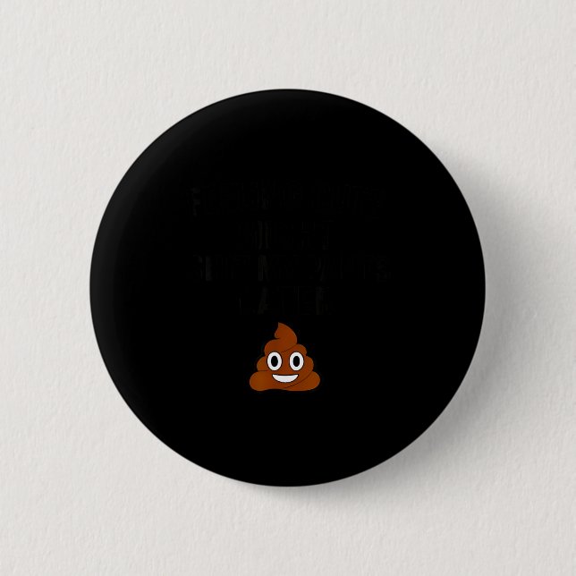 Feeling Cute Might My Pants Later Funny Saying Quo Button (Vorderseite)