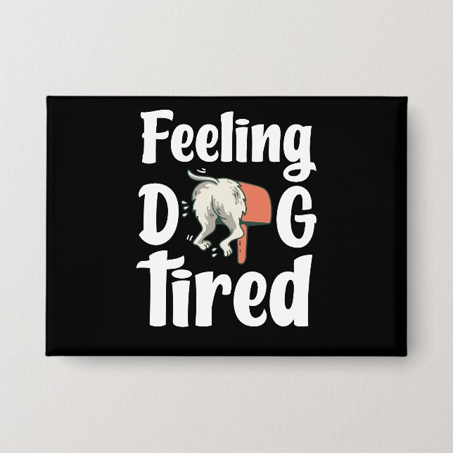 Feeling dog tired funny dog  button (Vorderseite)