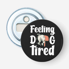 Feeling dog tired funny dog  flaschenöffner