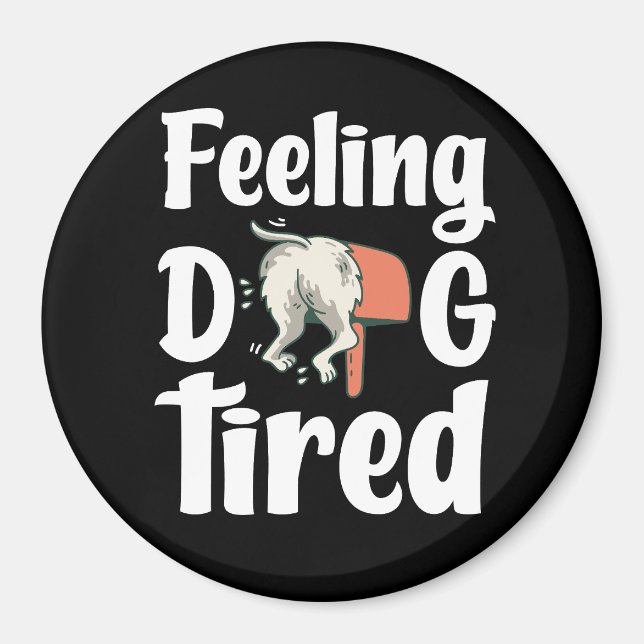Feeling dog tired funny dog  magnet (Vorne)