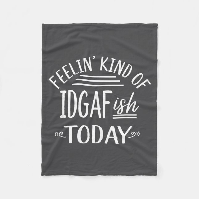 Feeling Kind Of Idgaf-ioday Funny Meme Sarcasm Quo Fleecedecke (Vorderseite)