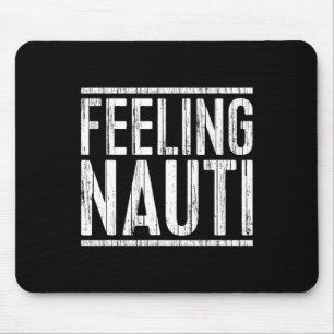 Feeling Nauti-Shirt Männer Frauen Boots Kapitän Se Mousepad