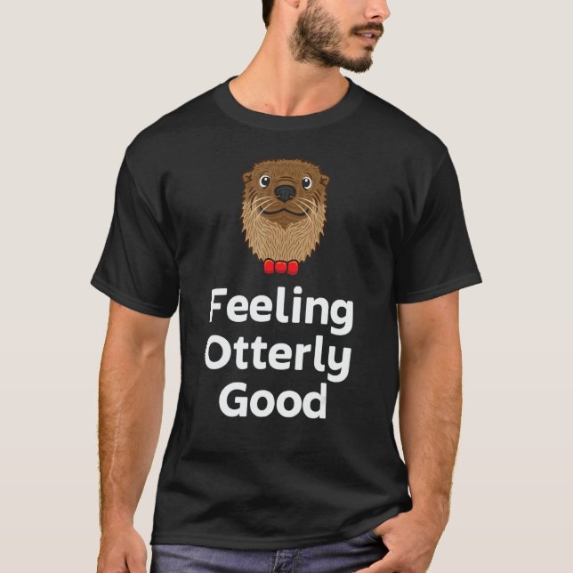 Feeling Otterly Good Otter  Positivity Otter 1 T-Shirt (Vorderseite)