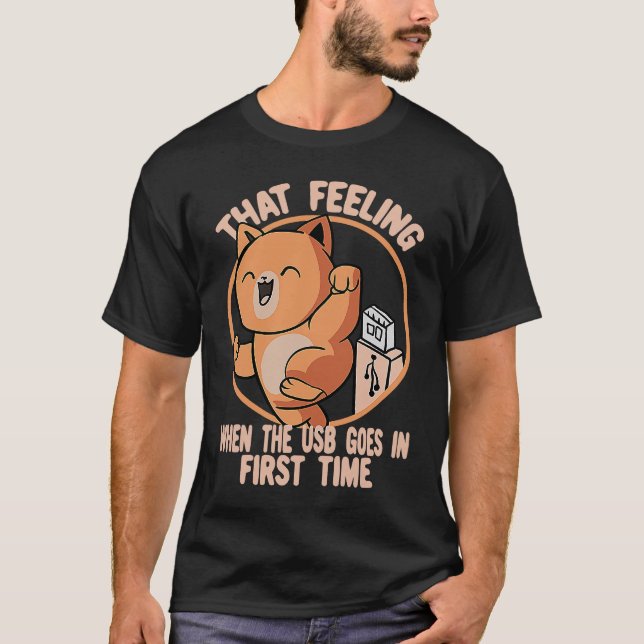 Feeling When The USB Goes In Cat Tech Support IT C T-Shirt (Vorderseite)