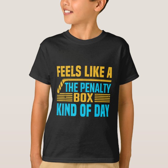 Feels Like A Penalty Box Kind Of Day _1  T-Shirt (Vorderseite)