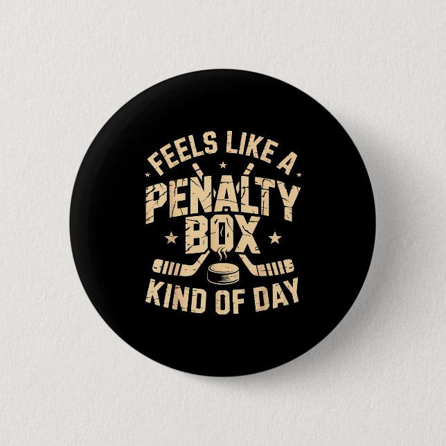 Feels Like A Penalty Box Kind Of Day Funny Hockey  Button (Vorderseite)