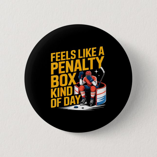 Feels Like A Penalty Box Kind Of Day Funny Hockey  Button (Vorderseite)