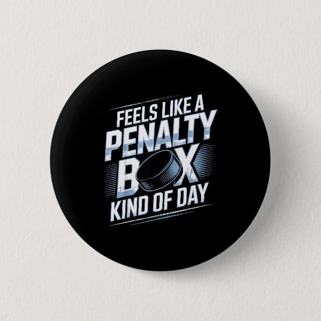 Feels Like A Penalty Box Kind Of Day Funny Hockey  Button (Vorderseite)