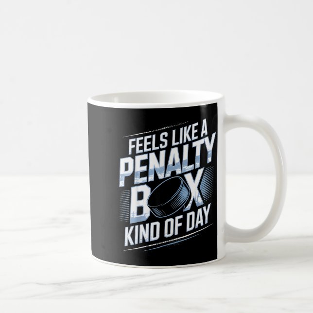 Feels Like A Penalty Box Kind Of Day Funny Hockey  Kaffeetasse (Rechts)