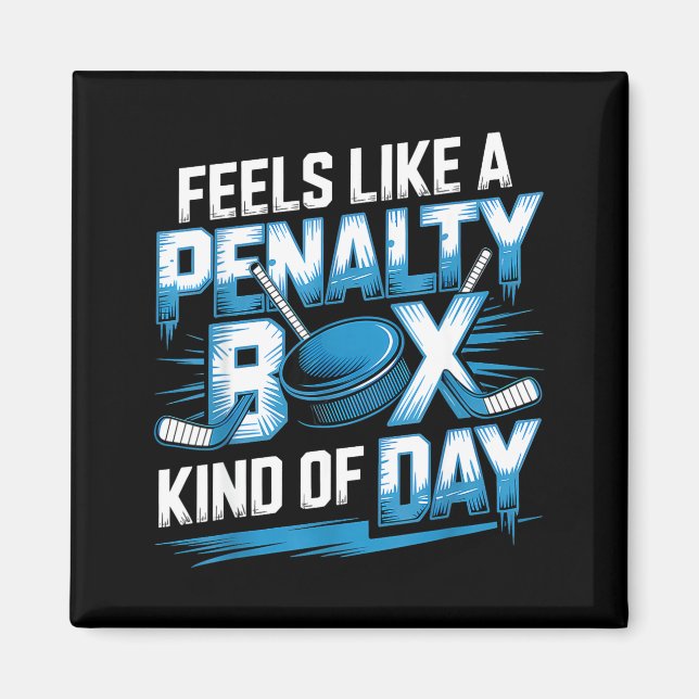 Feels Like A Penalty Box Kind Of Day Funny Hockey  Magnet (Vorne)