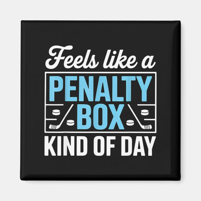 Feels Like A Penalty Box Kind Of Day Funny Hockey  Magnet (Vorne)