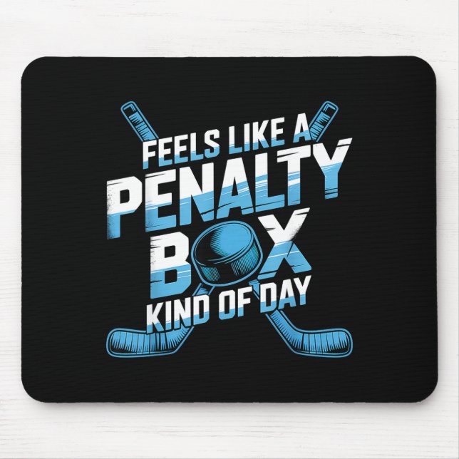 Feels Like A Penalty Box Kind Of Day Funny Hockey  Mousepad (Vorne)