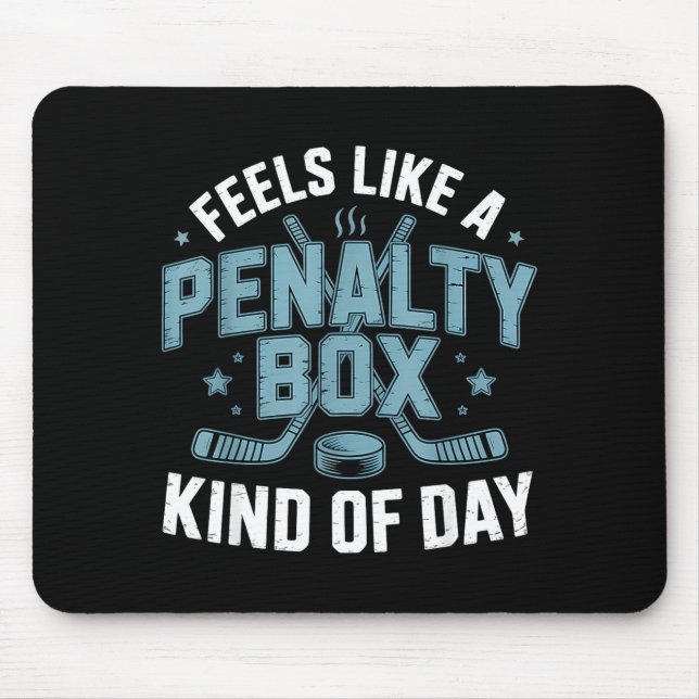 Feels Like A Penalty Box Kind Of Day Funny Hockey  Mousepad (Vorne)