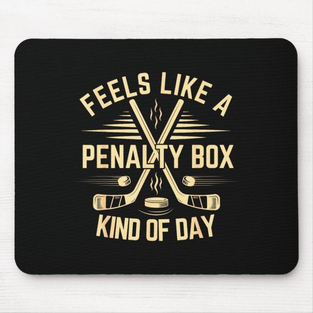 Feels Like A Penalty Box Kind Of Day Funny Hockey  Mousepad (Vorne)