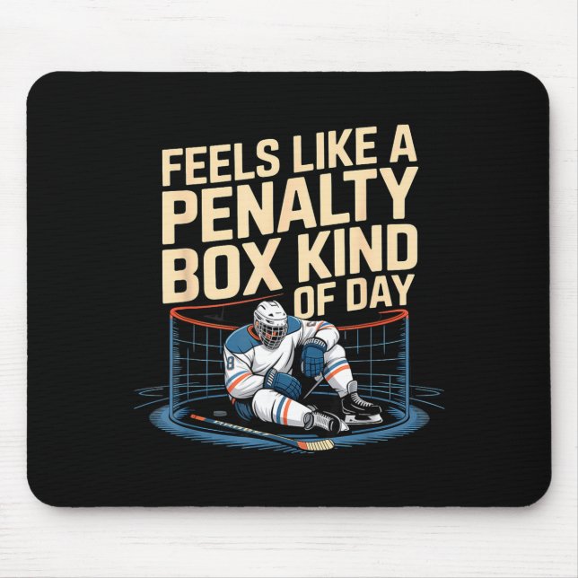 Feels Like A Penalty Box Kind Of Day Funny Hockey  Mousepad (Vorne)