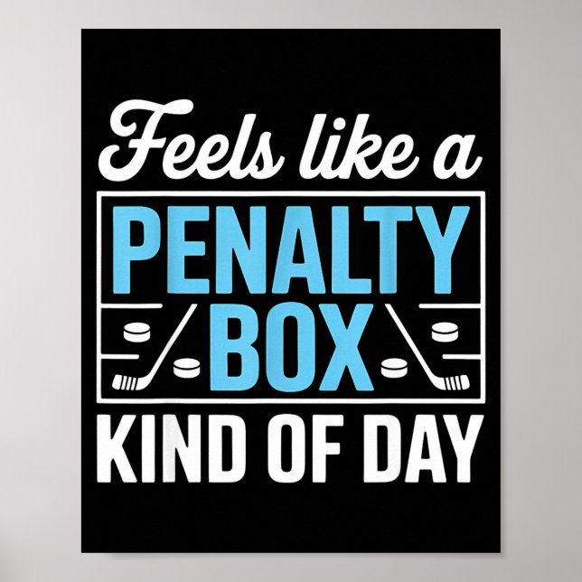 Feels Like A Penalty Box Kind Of Day Funny Hockey  Poster (Vorne)