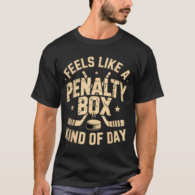 Feels Like A Penalty Box Kind Of Day Funny Hockey  T-Shirt (Vorderseite)